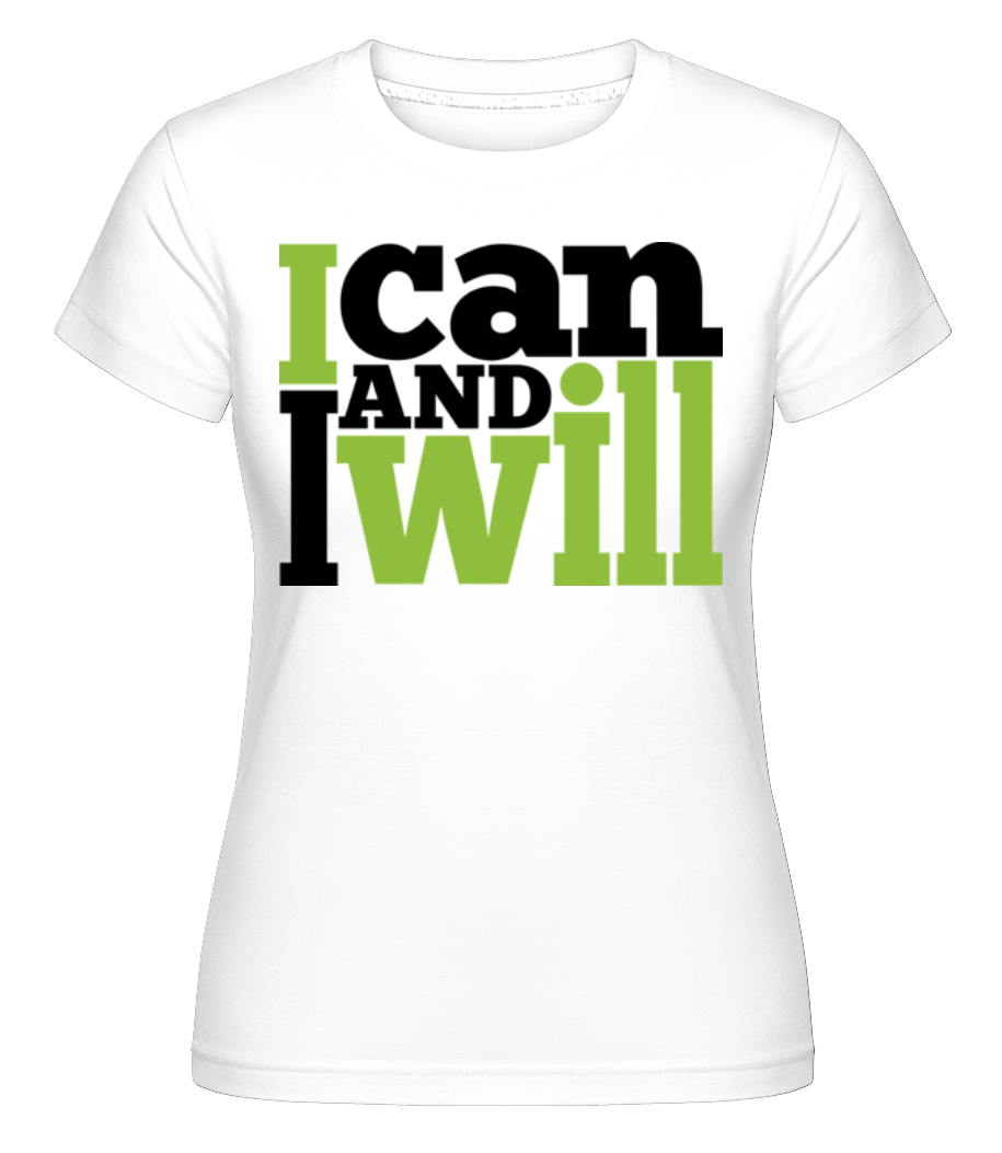 I Can And I Will -  T-shirt Shirtinator femme - Blanc - Devant