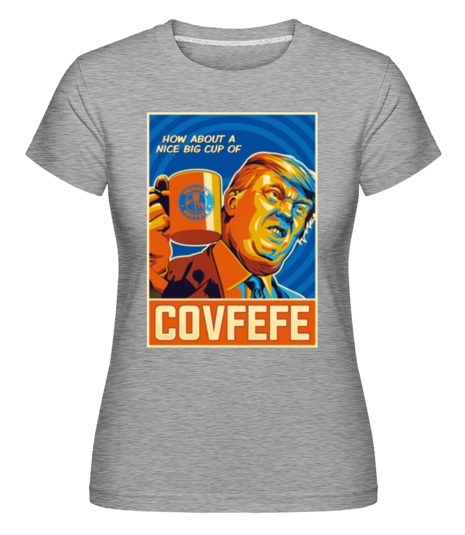 Covfefe ·  T-shirt Shirtinator femme