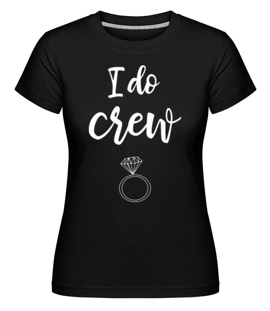 I Do Crew Ring ·  T-shirt Shirtinator femme
