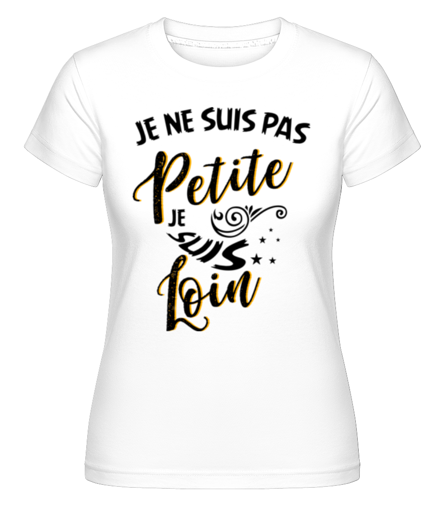 Je Ne Suis Pas Petite ·  T-shirt Shirtinator femme