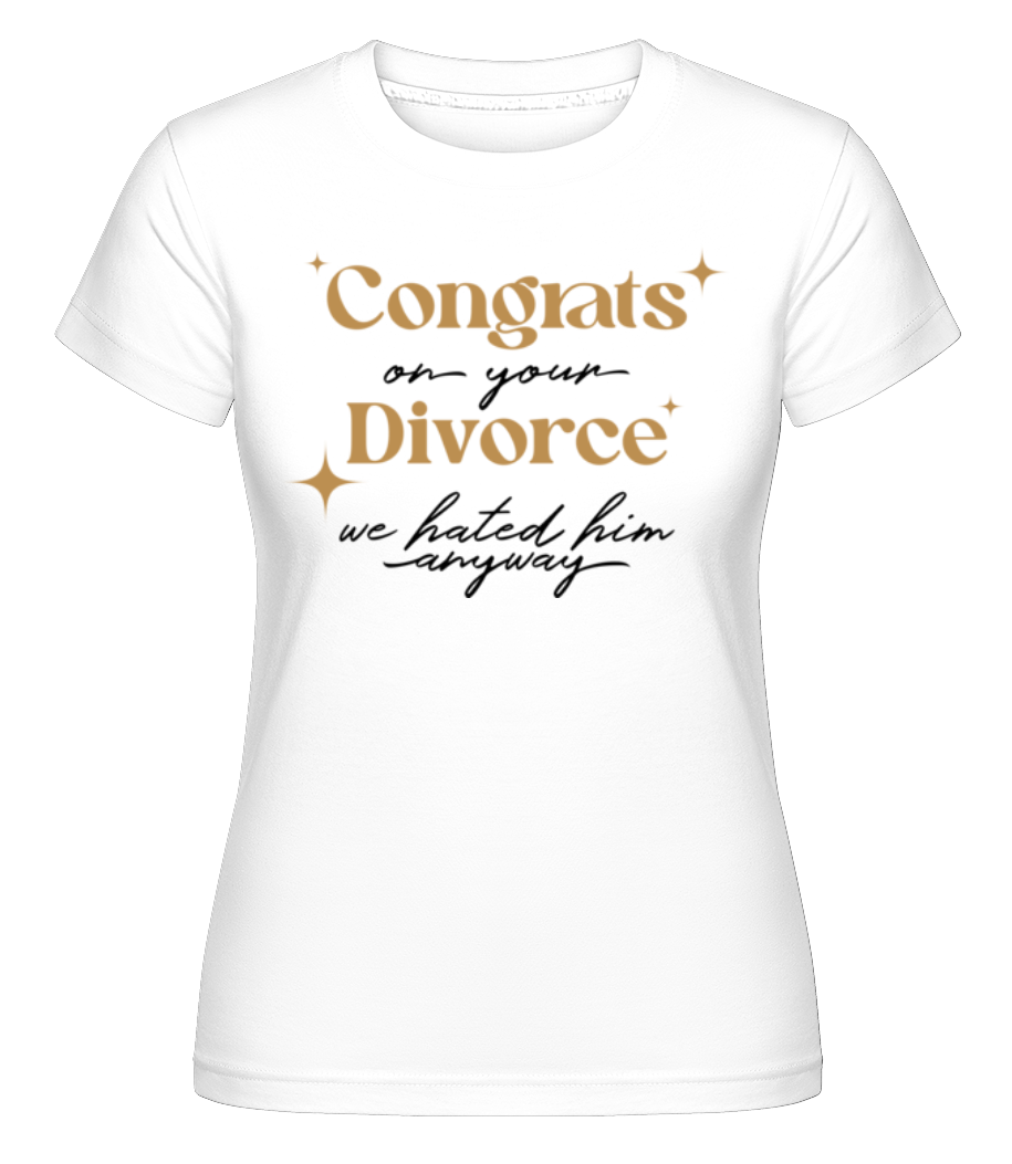 Congrats On Your Divorce ·  T-shirt Shirtinator femme