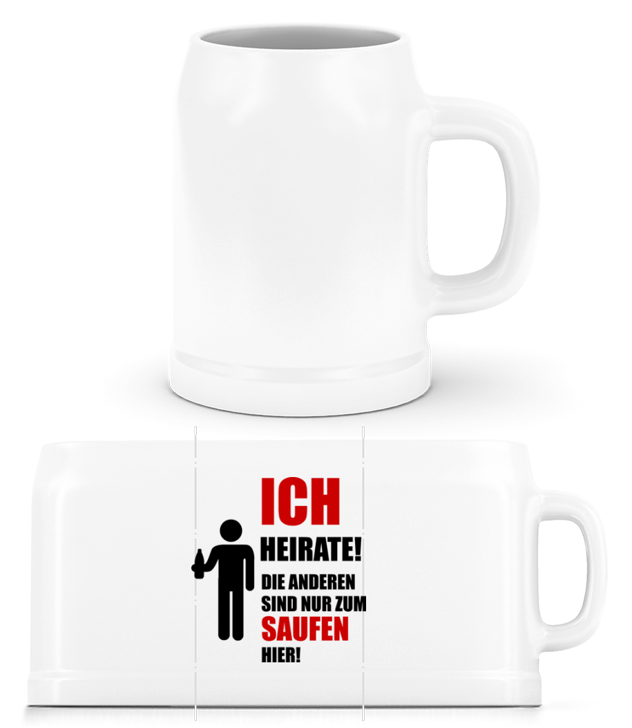 Ich Heirate! Die Anderen Sind Nur Zum Saufen Hier! · Bierkrug