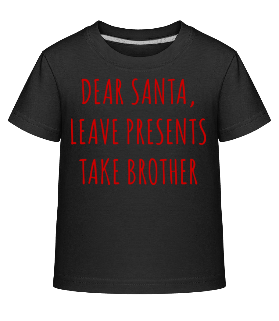 Leave Presents Take Brother · T-shirt shirtinator Enfant