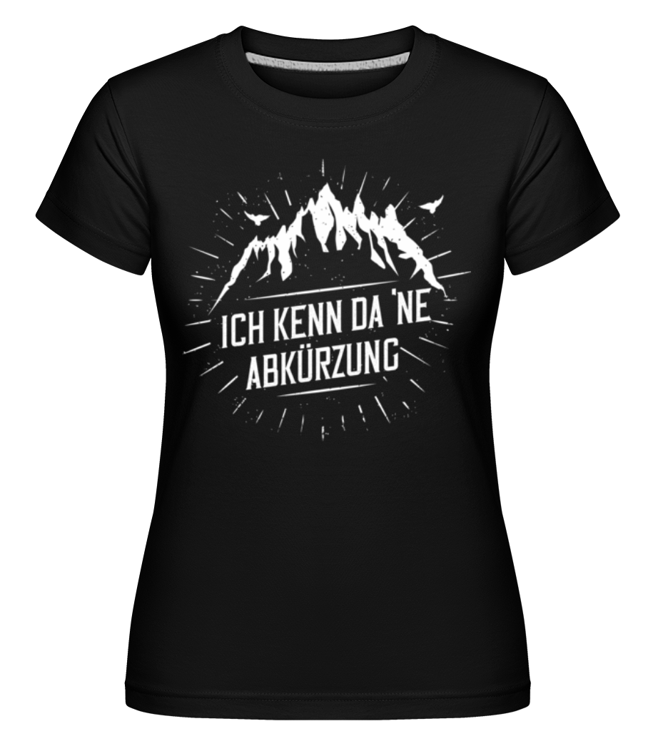 Ich Kenn Da Ne Abkürzung · Shirtinator Frauen T-Shirt