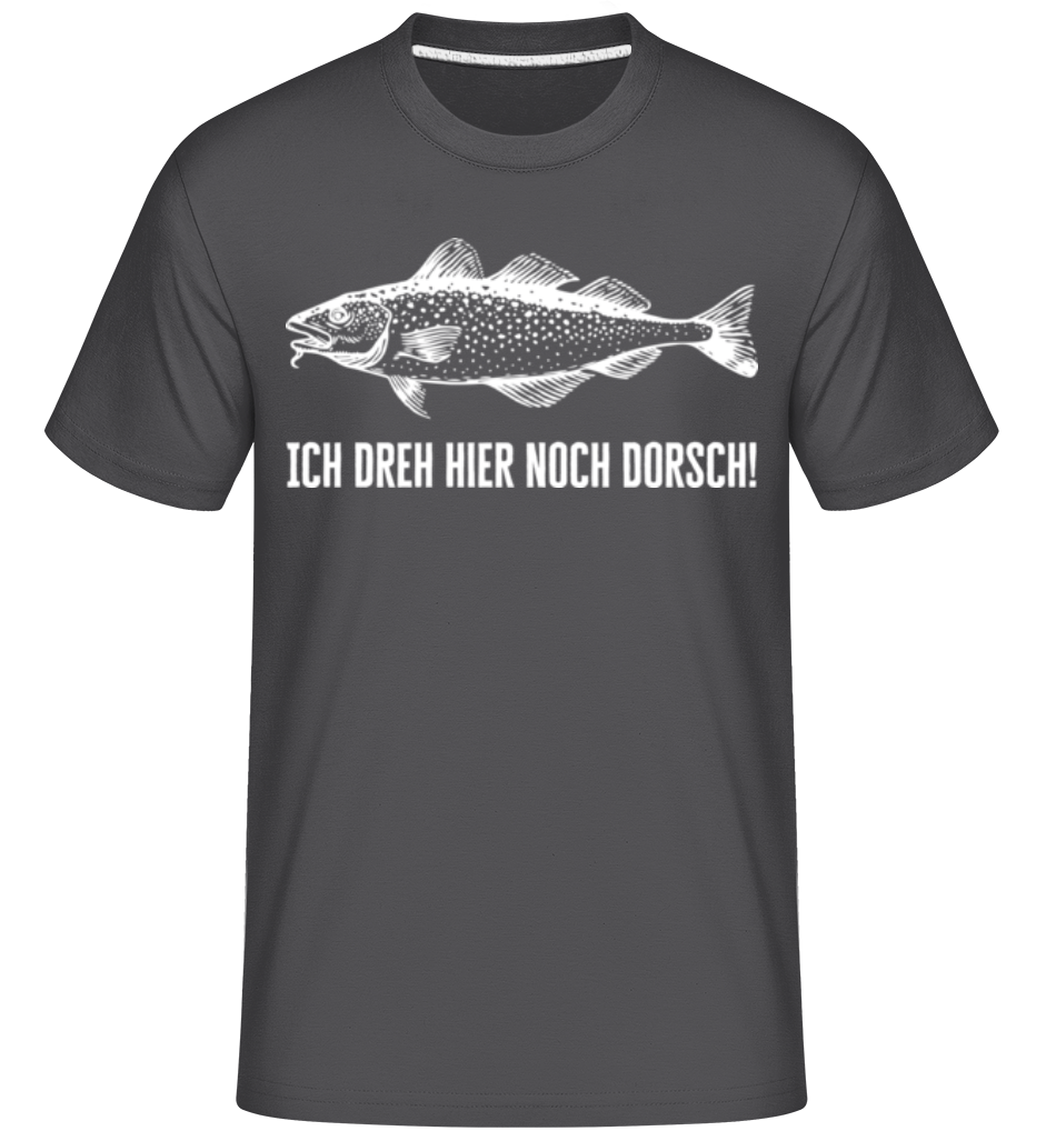 Ich Dreh Hier Noch Dorsch · Shirtinator Männer T-Shirt