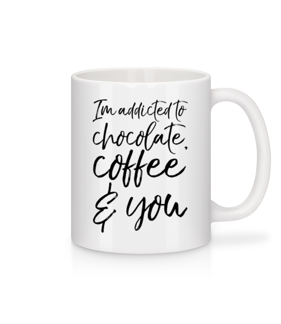 Addicted to Choclate Coffee And You · Mug en céramique blanc