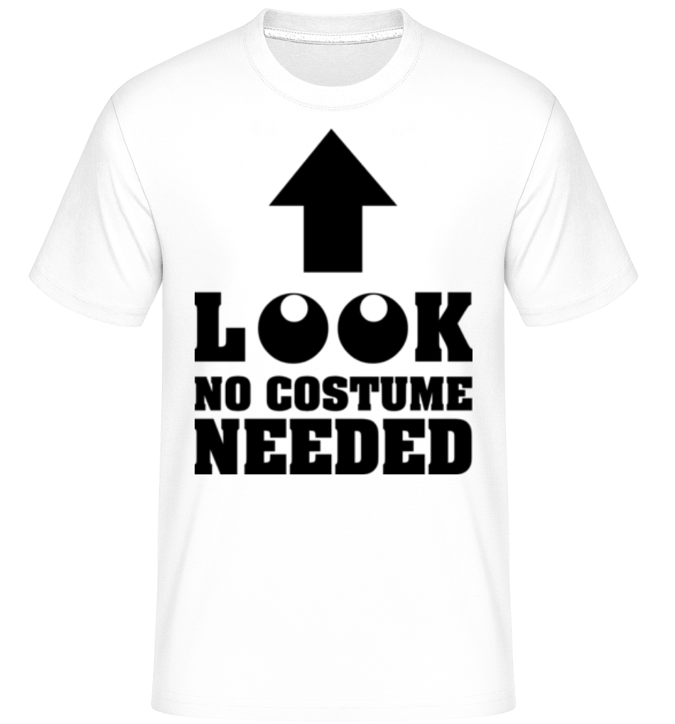 Look No Costume Needed ·  T-Shirt Shirtinator homme