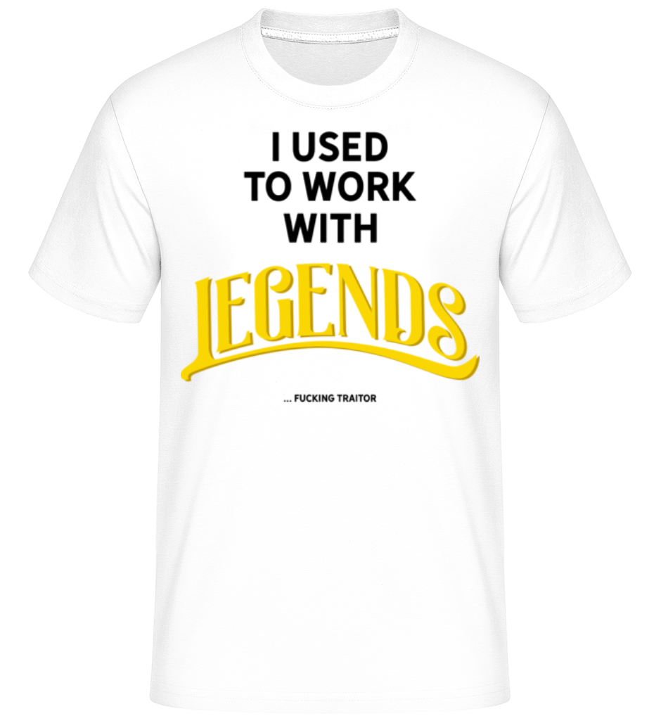 Used To Work With Legends ·  T-Shirt Shirtinator homme