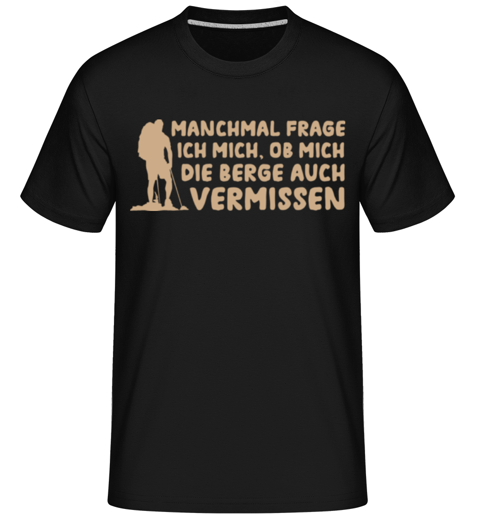Ob Mich Die Berge Auch Vermissen · Shirtinator Männer T-Shirt