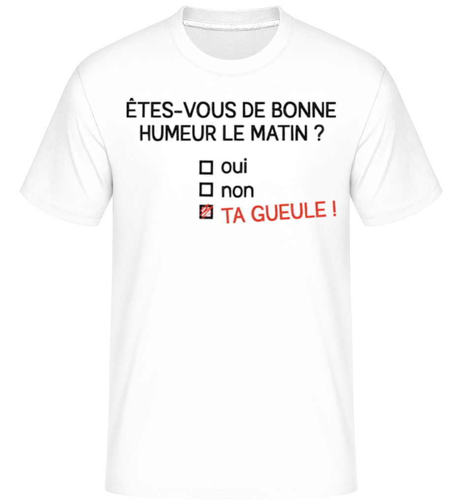Êtes-vous De Bonne Humeur -  T-Shirt Shirtinator homme - Blanc - Devant