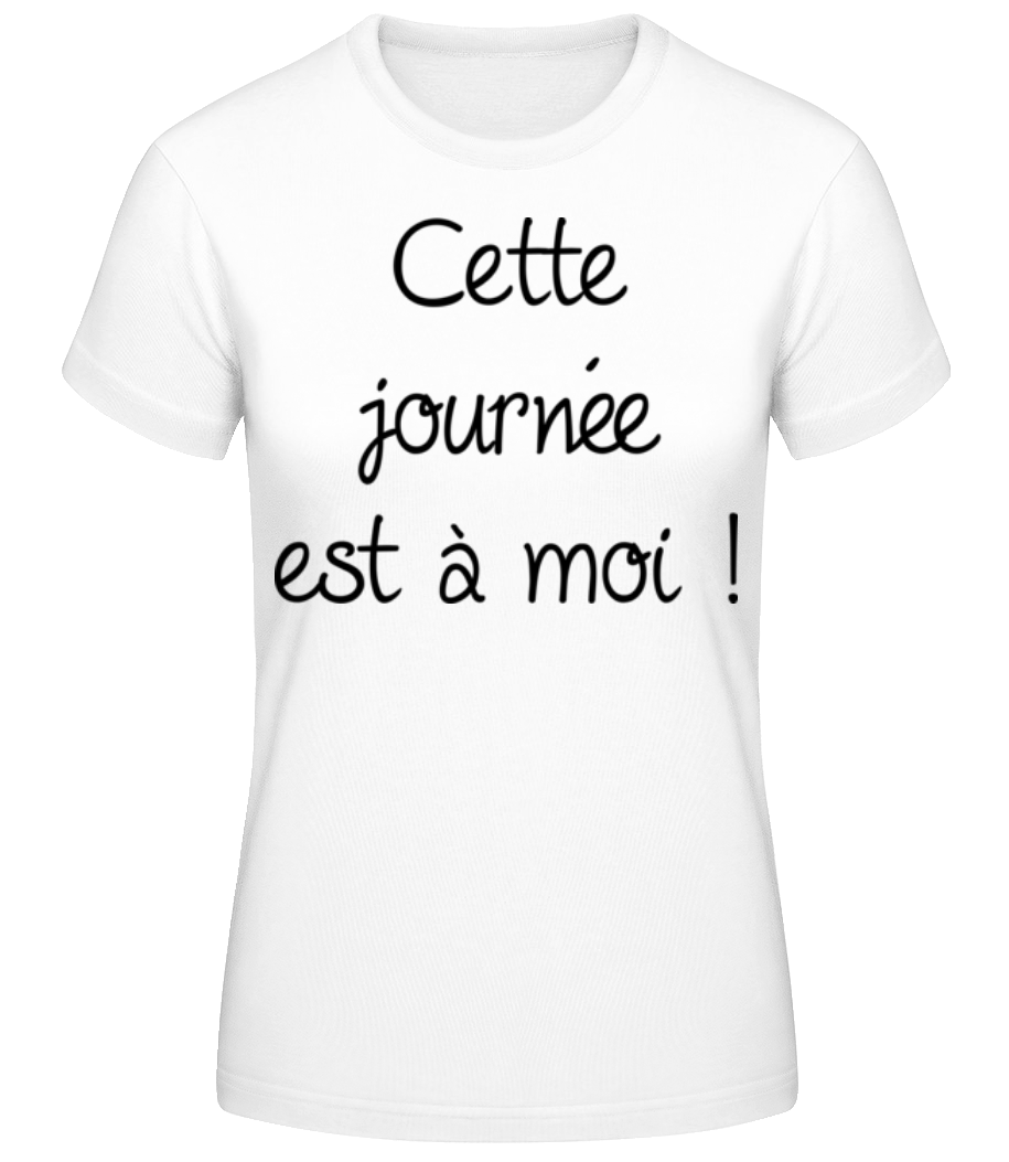 Cette Journée Est À Moi! · T-shirt standard Femme