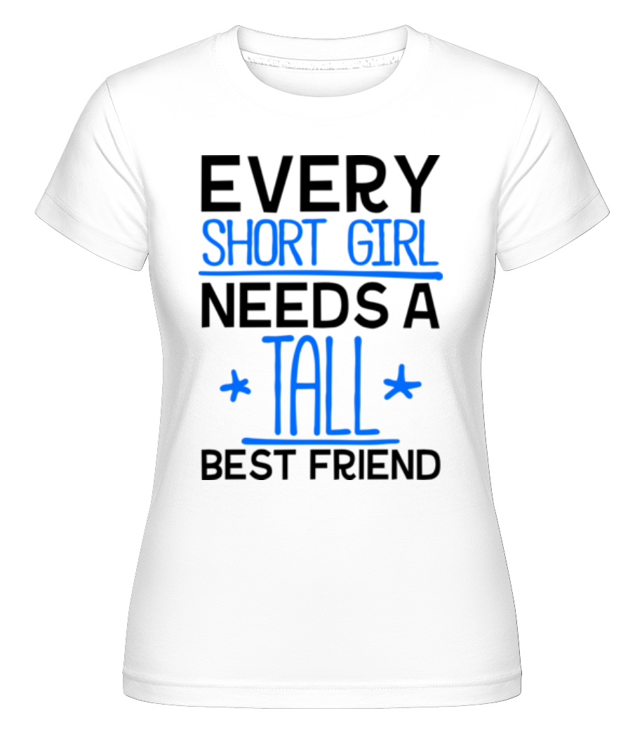 A Tall Best Friend ·  T-shirt Shirtinator femme