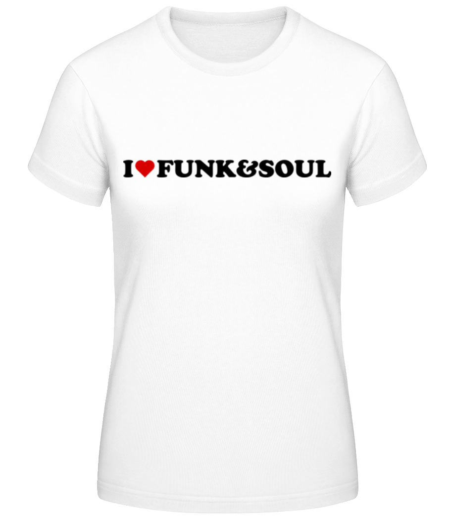 I Love Funk And Soul · T-shirt standard Femme