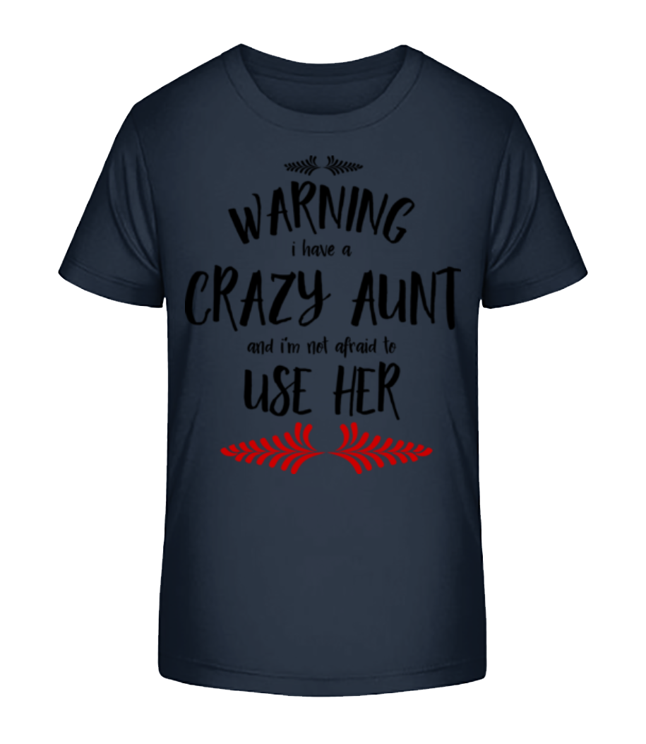 I Have A Crazy Aunt · T-shirt bio Enfant Stanley Stella 2.0