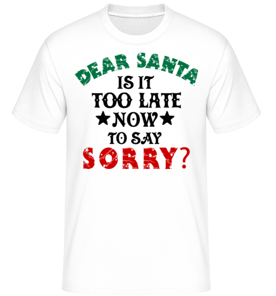 Dear Santa Is It Too Late? ·  T-Shirt Shirtinator homme