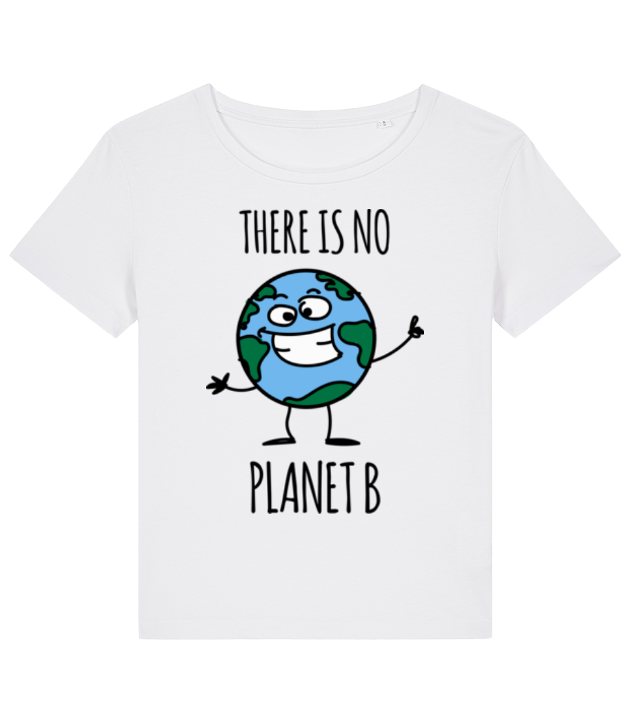 There Is No Planet B · T-shirt bio Femme Stanley Stella 2.0