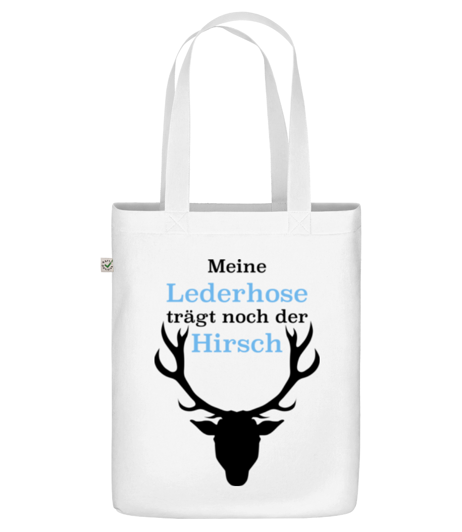 Meine Lederhose Trägt Noch Der Hirsch · Bio Tasche