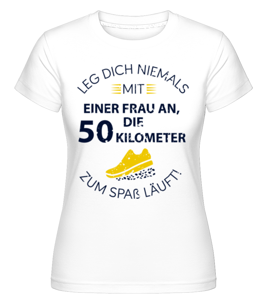 Leg Dich Niemals Mit Einer Frau An · Shirtinator Frauen T-Shirt