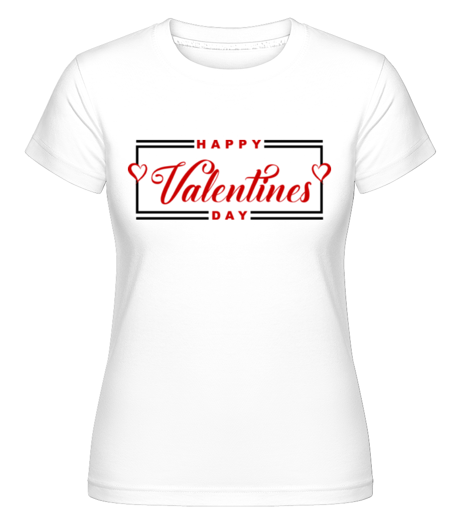 Happy Valentines Day ·  T-shirt Shirtinator femme