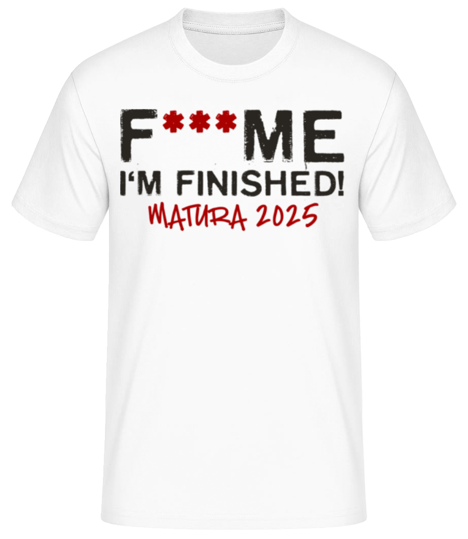 F___ck Me Im Finished Matura 2025 · Männer Basic T-Shirt