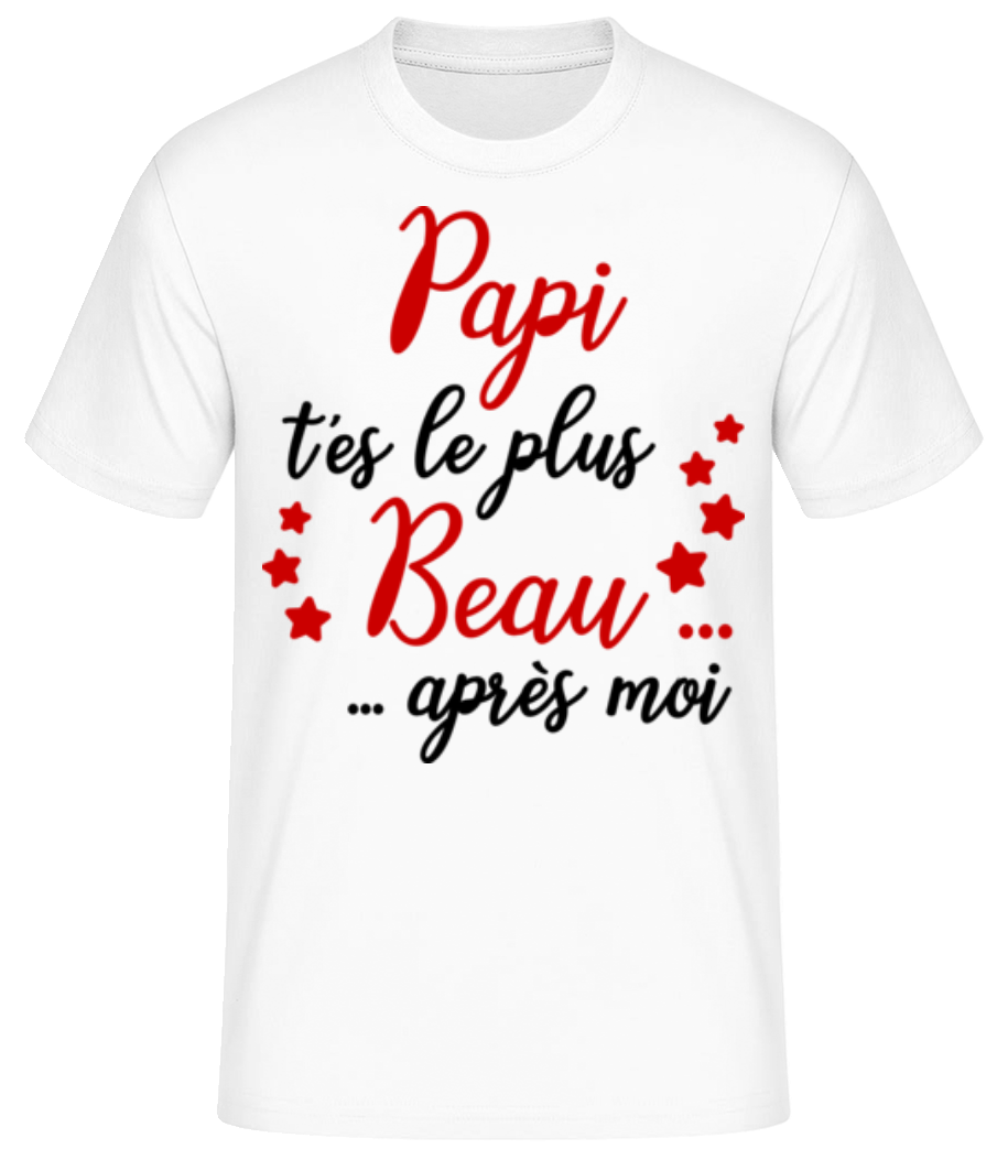 Papi T'es Le Plus Beau Après Moi · T-shirt standard Homme