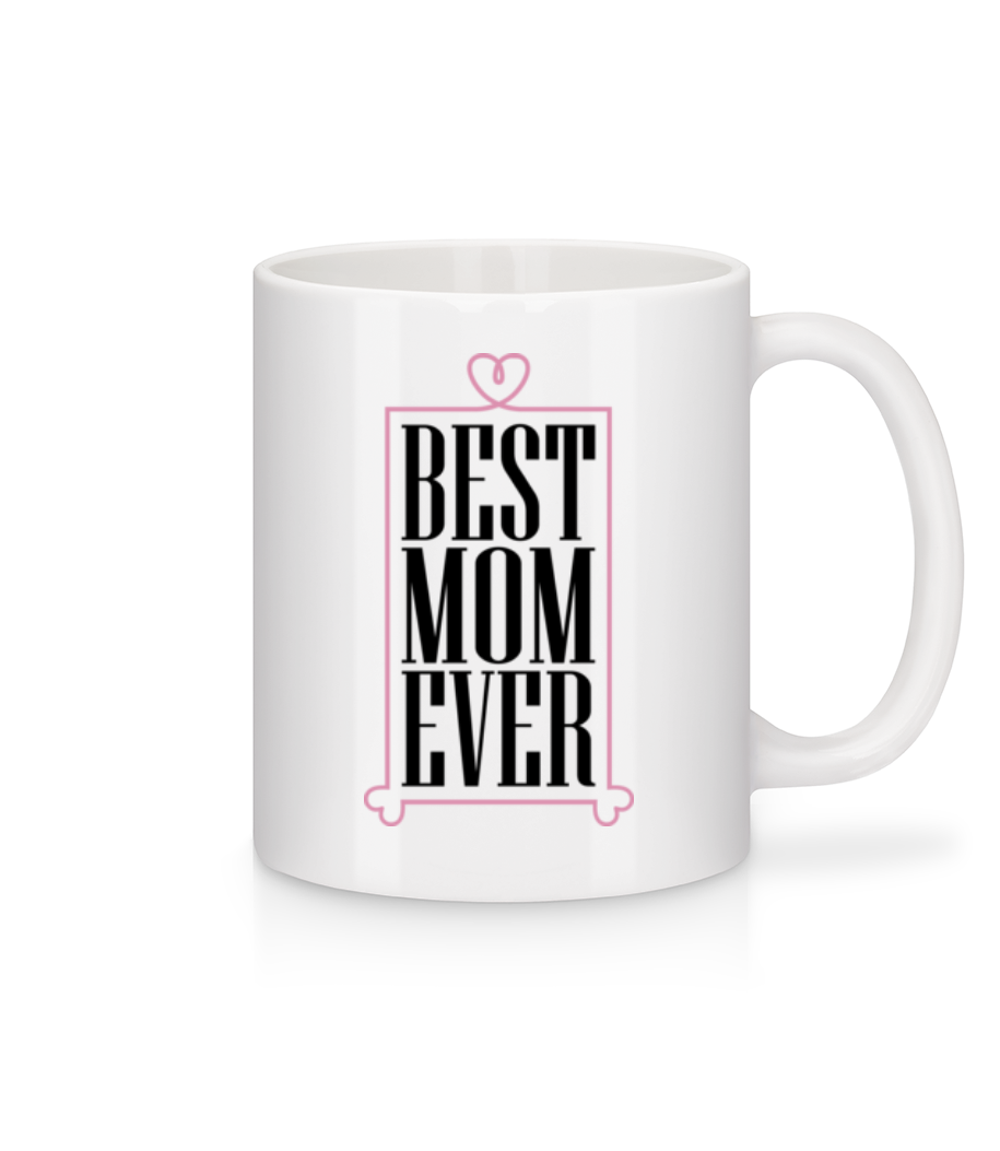 Best Mom Ever · Mug en céramique blanc