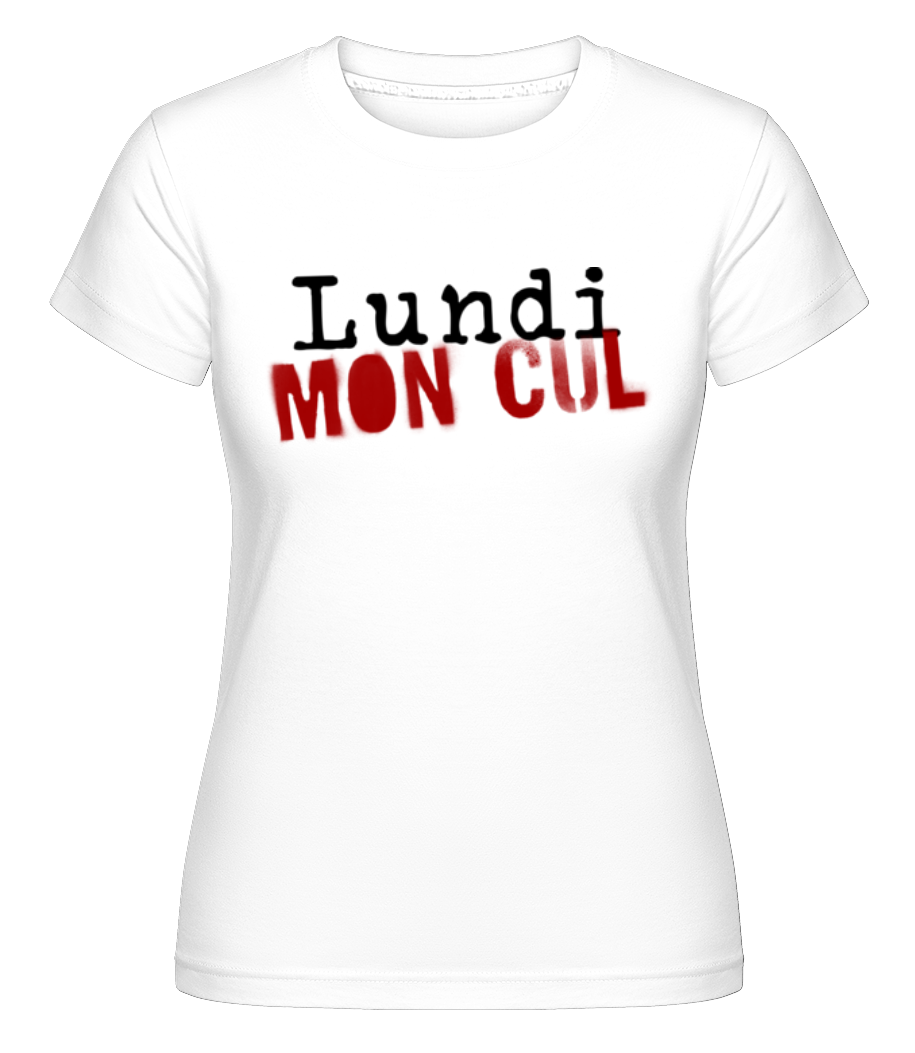 Lundi Mon Cul ·  T-shirt Shirtinator femme