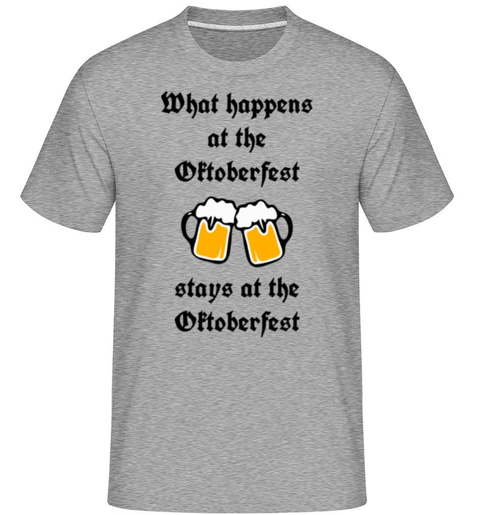 What Happens At Oktoberfest ·  T-Shirt Shirtinator homme