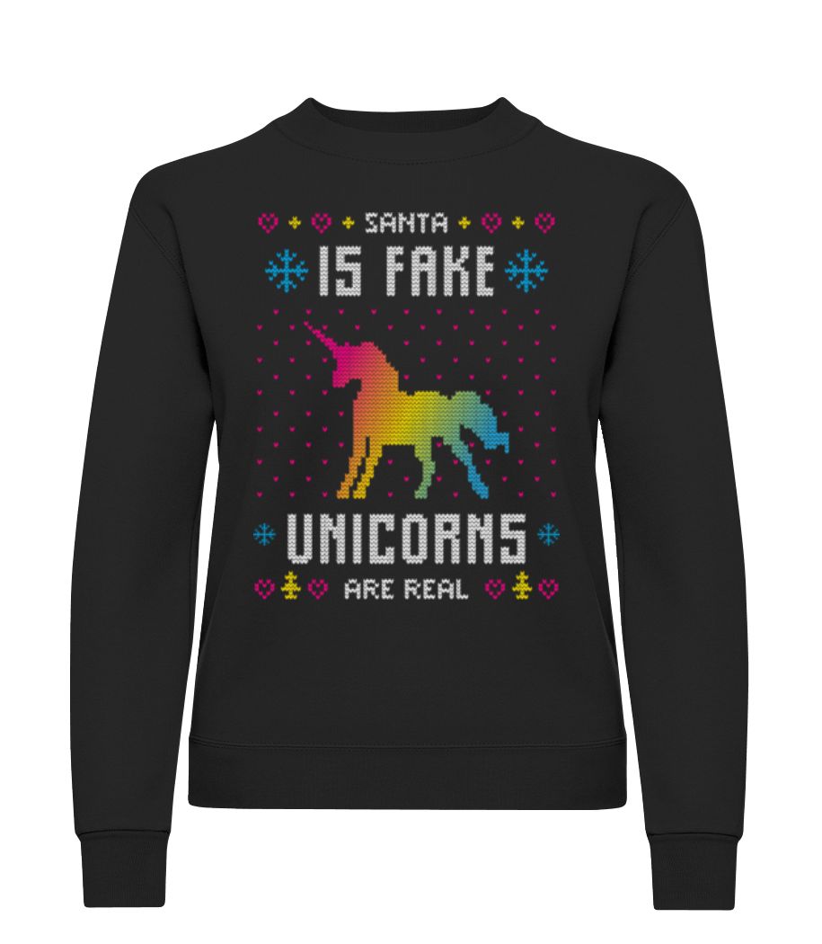Santa Is Fake Unicorns Are Real · Sweatshirt Femme