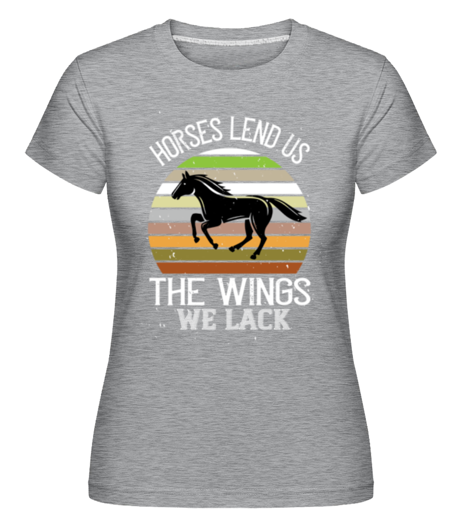 Horses Lend Us The Wings We Lack ·  T-shirt Shirtinator femme