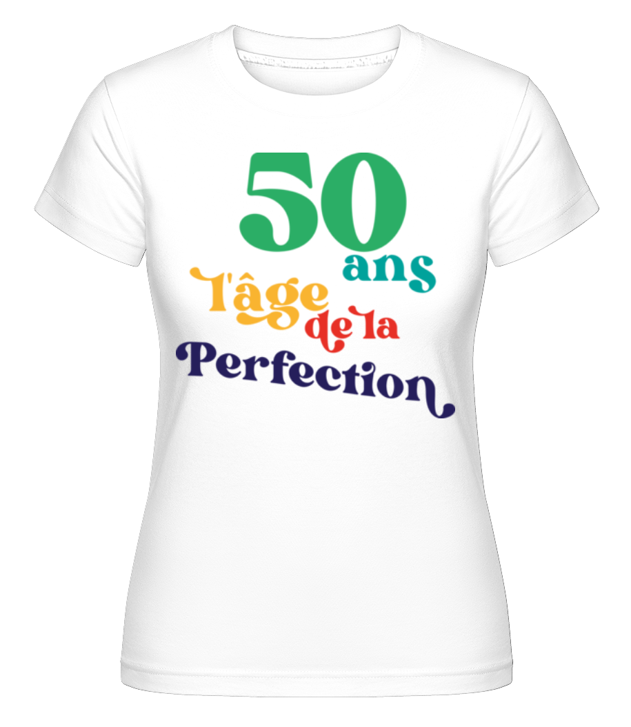 50 L'âge De La Perfection ·  T-shirt Shirtinator femme