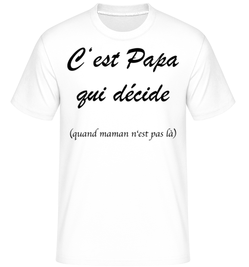 Papa Décide ·  T-Shirt Shirtinator homme