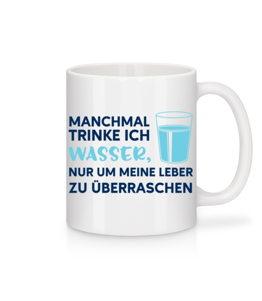 Manchmal Trinke Ich Wasser · Tasse