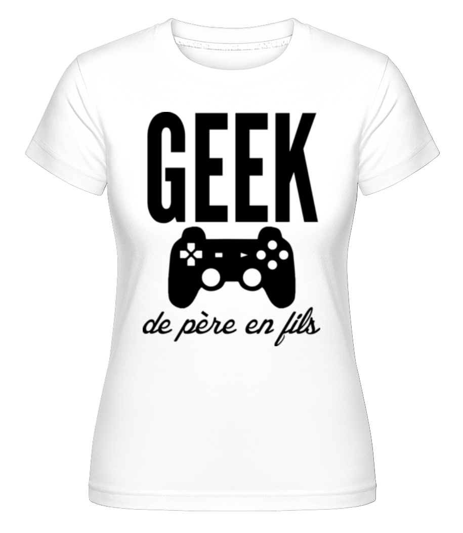 Geek De Père En Fils ·  T-shirt Shirtinator femme