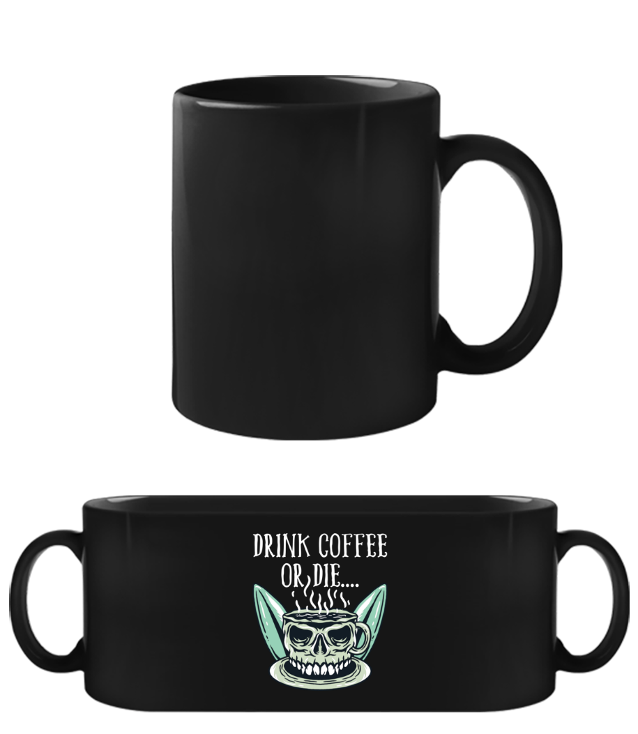 Drink Coffee or die · Tasse Noire