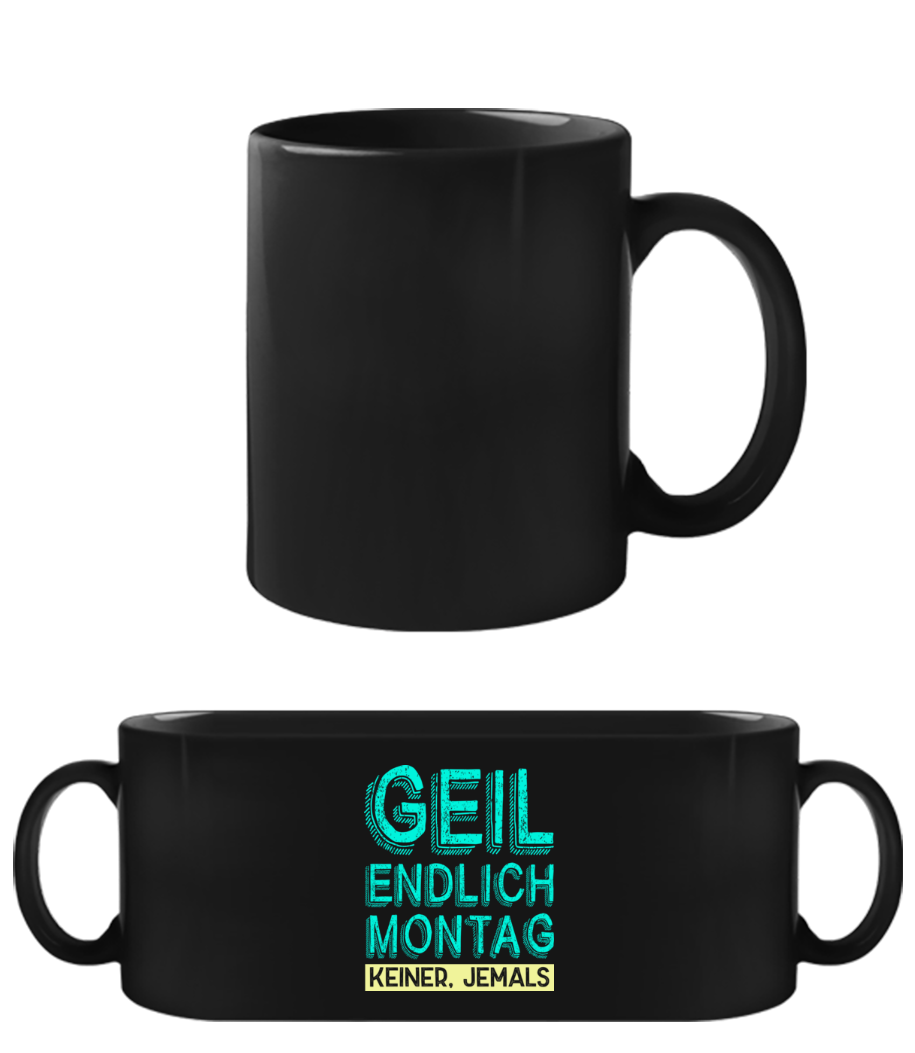 Geil Endlich Montag · Schwarze Tasse