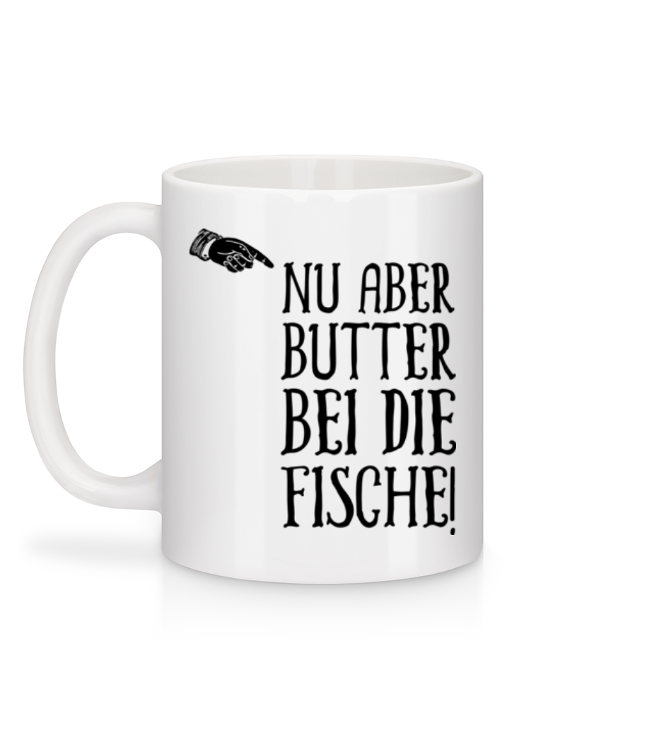 Nu Aber Butter Bei Die Fische - Tasse - Weiß - Hinten