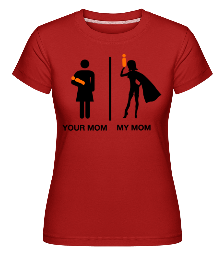 Your Mom, My Mom ·  T-shirt Shirtinator femme