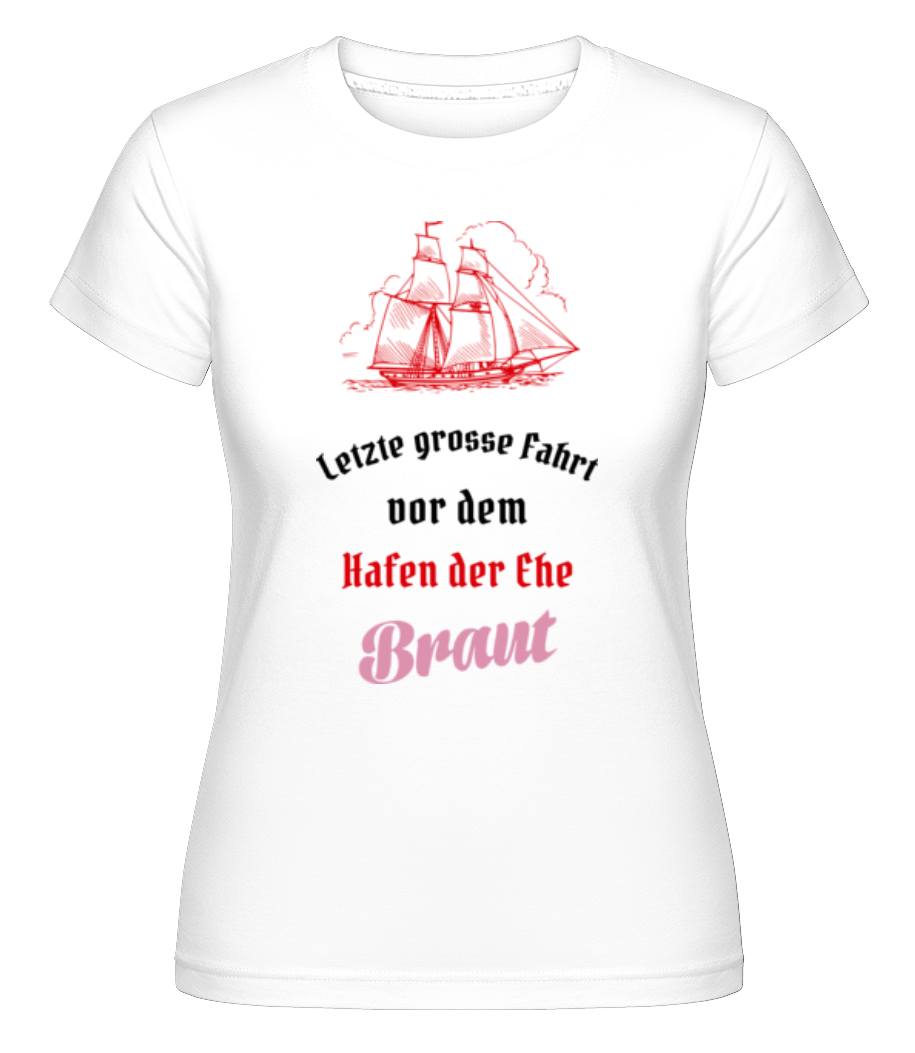 Hafen Der Ehe Braut · Shirtinator Frauen T-Shirt