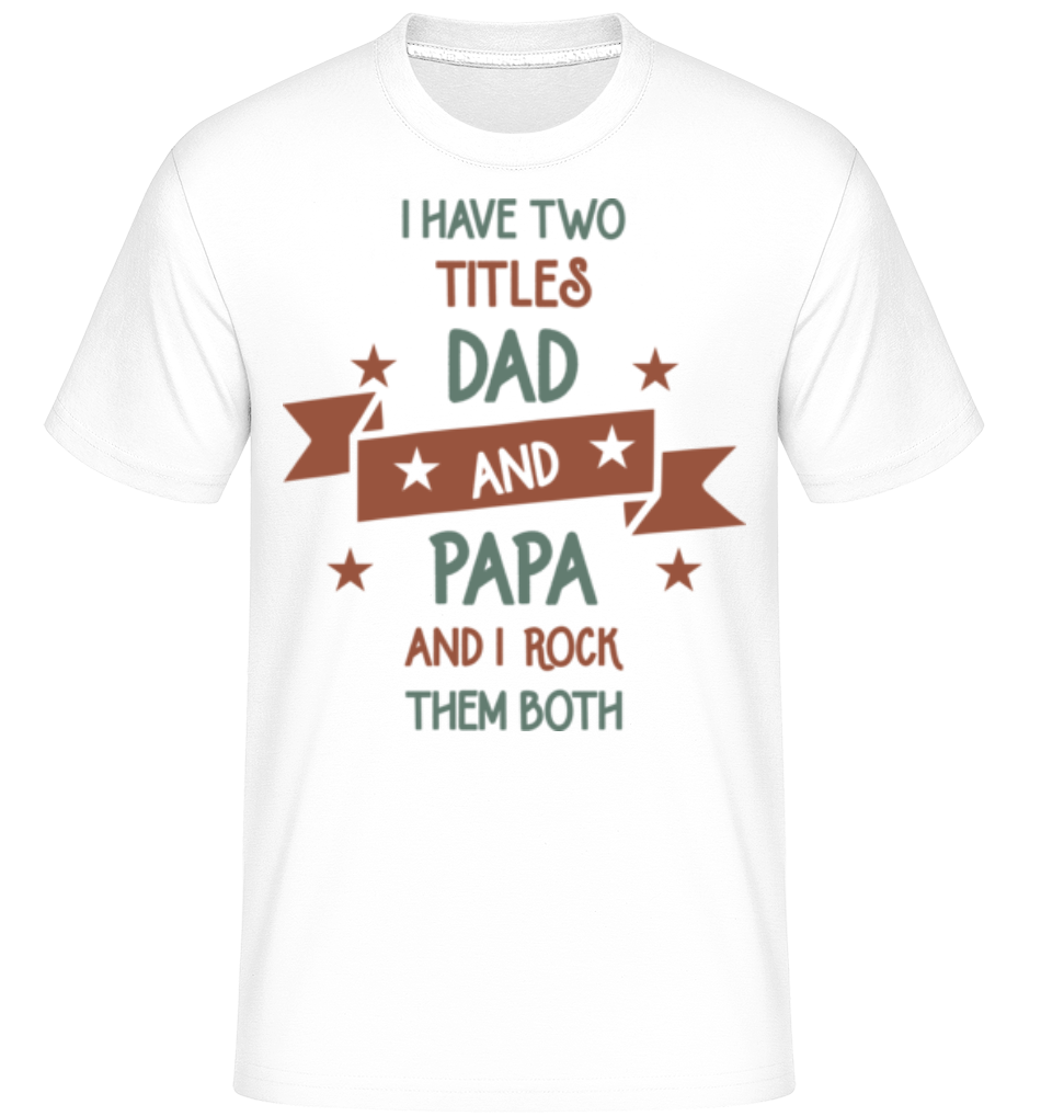 Two Titles Dad And Papa ·  T-Shirt Shirtinator homme