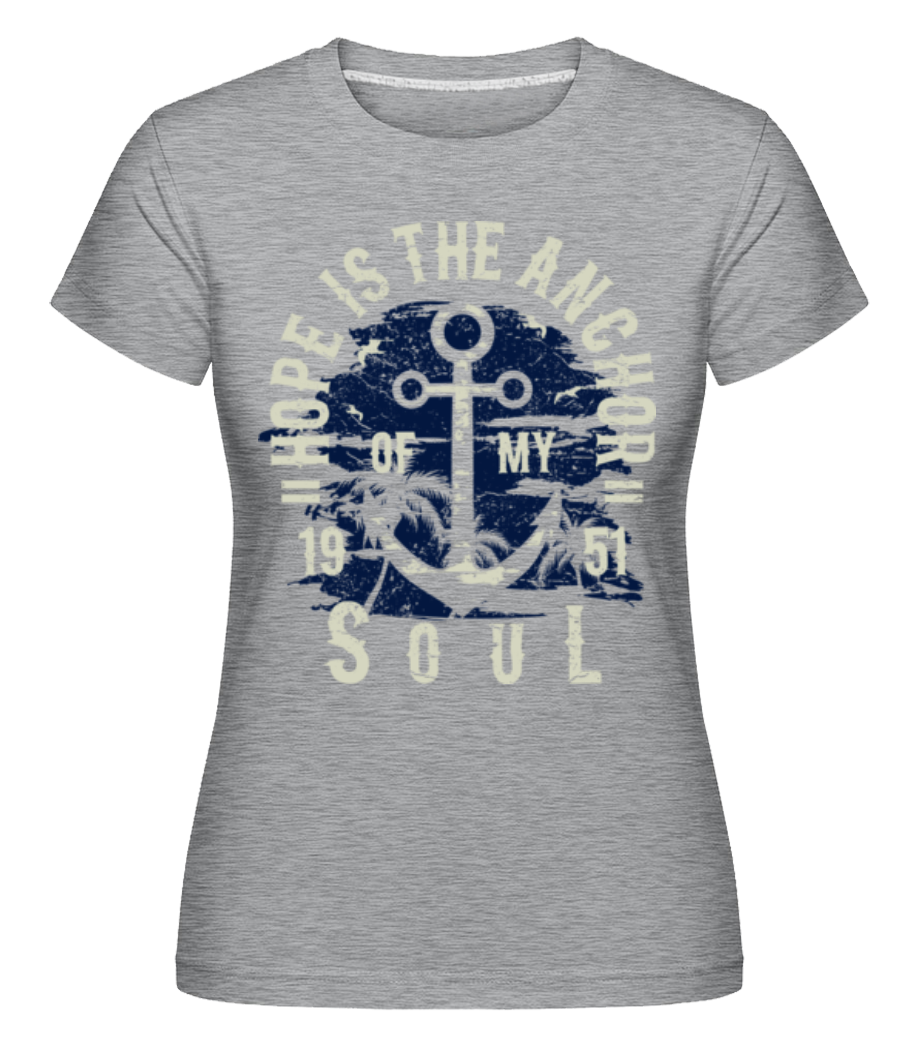 Hope Is The Anchor ·  T-shirt Shirtinator femme