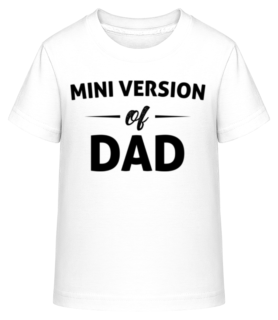 Mini Version Of Dad · T-shirt shirtinator Enfant