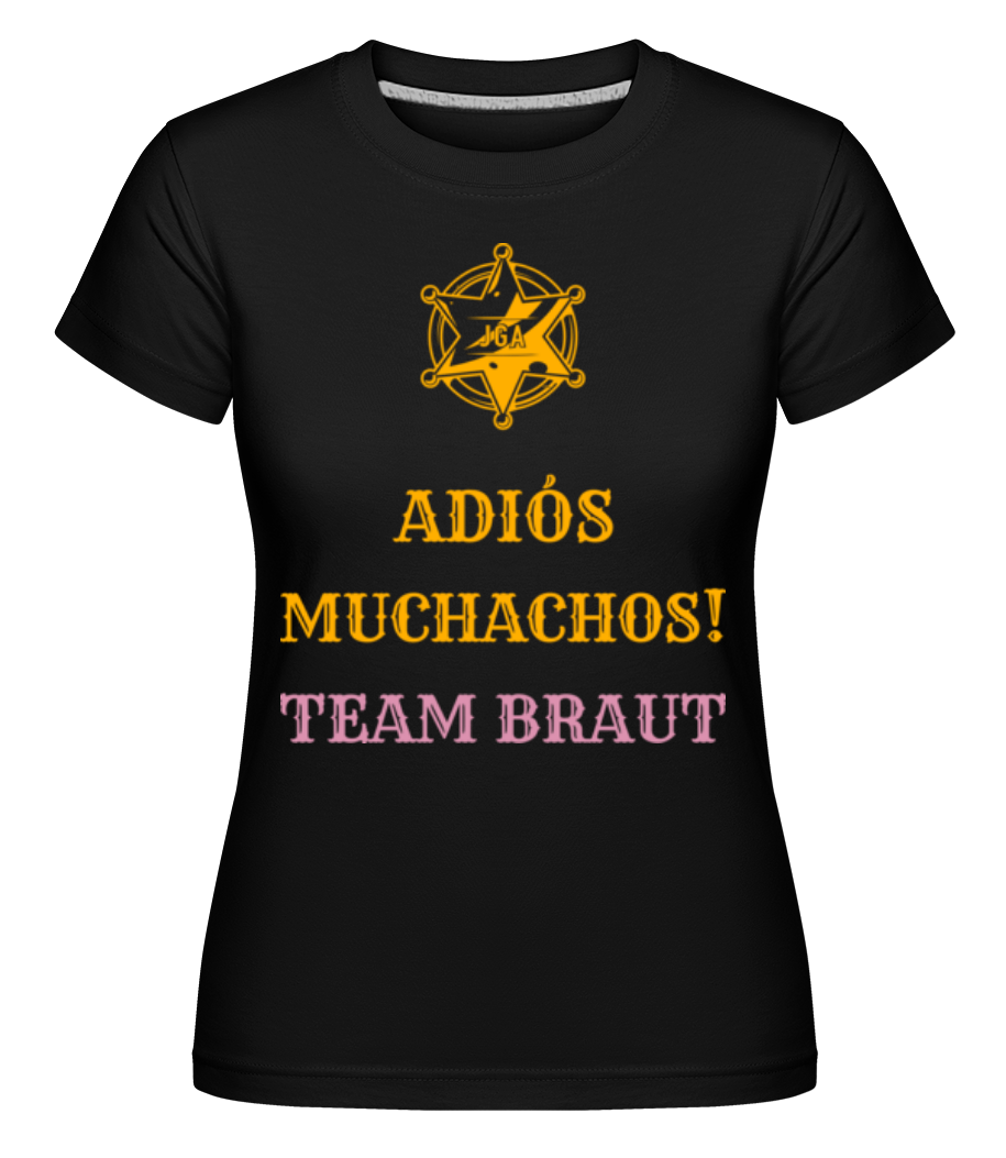 Adiós Muchachos Team Braut · Shirtinator Frauen T-Shirt