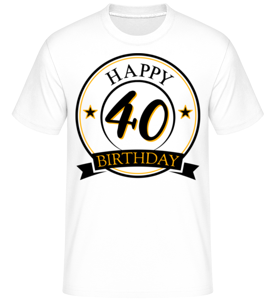 Happy Birthday 40 ·  T-Shirt Shirtinator homme