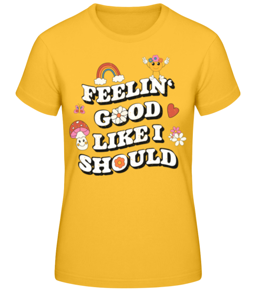 Feelin' Good Like I Should - T-shirt standard Femme - Jaune doré - Devant