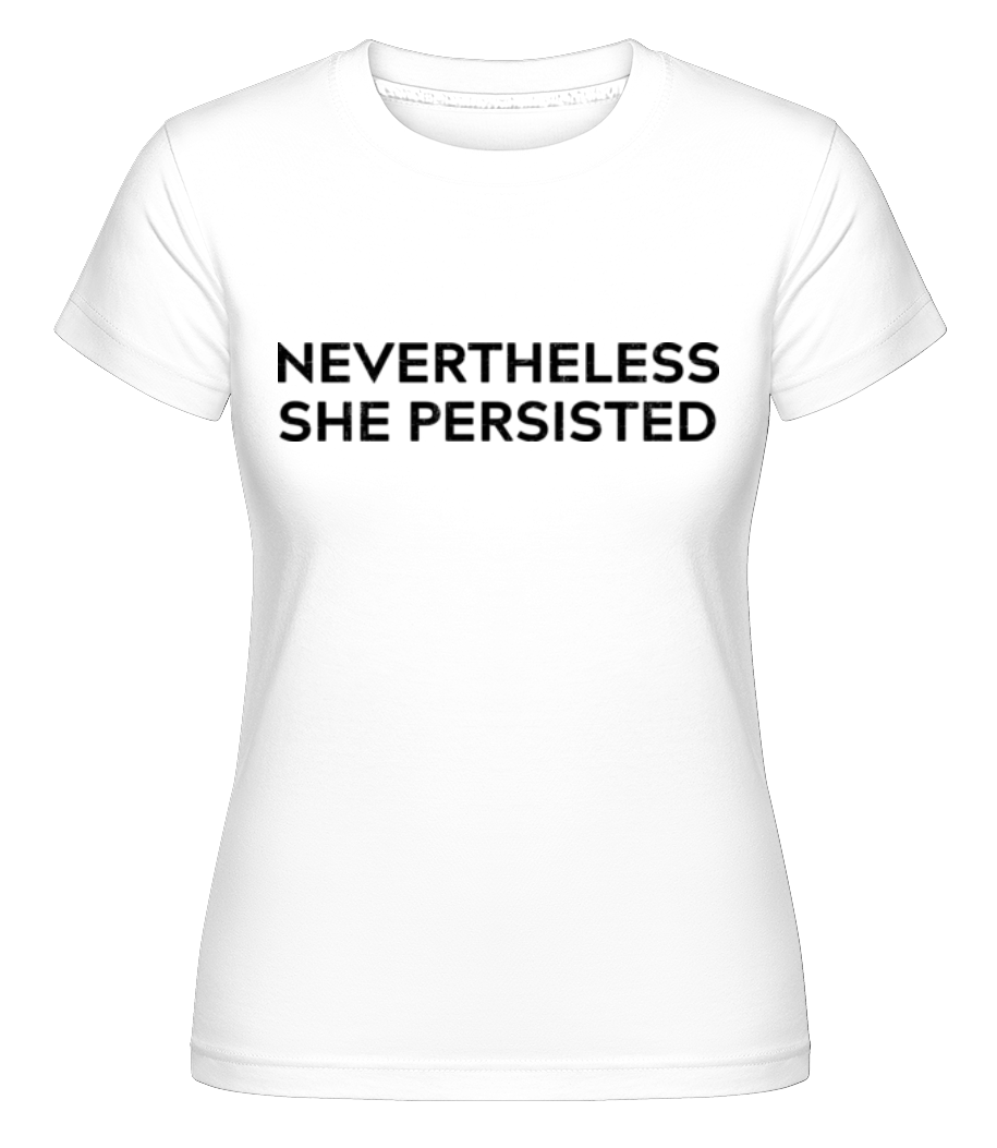 Aperçu: Nevertheless She Persisted -  T-shirt Shirtinator femme - Blanc - Devant