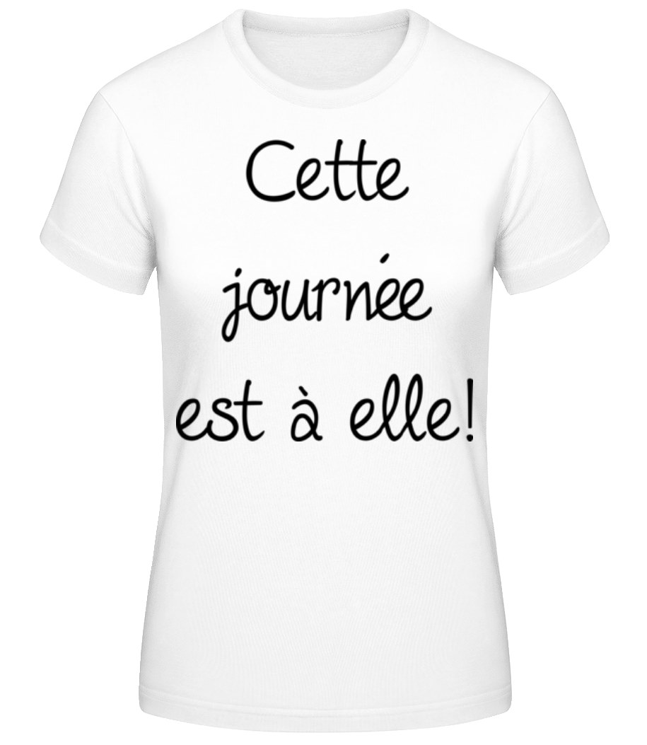 Cette Journée Est À Elle! · T-shirt standard Femme