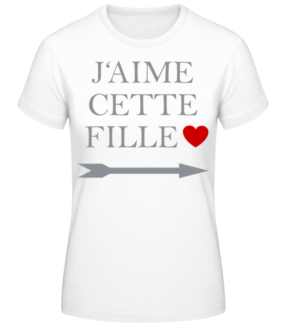 J'Aime Cette Fille · T-shirt standard Femme