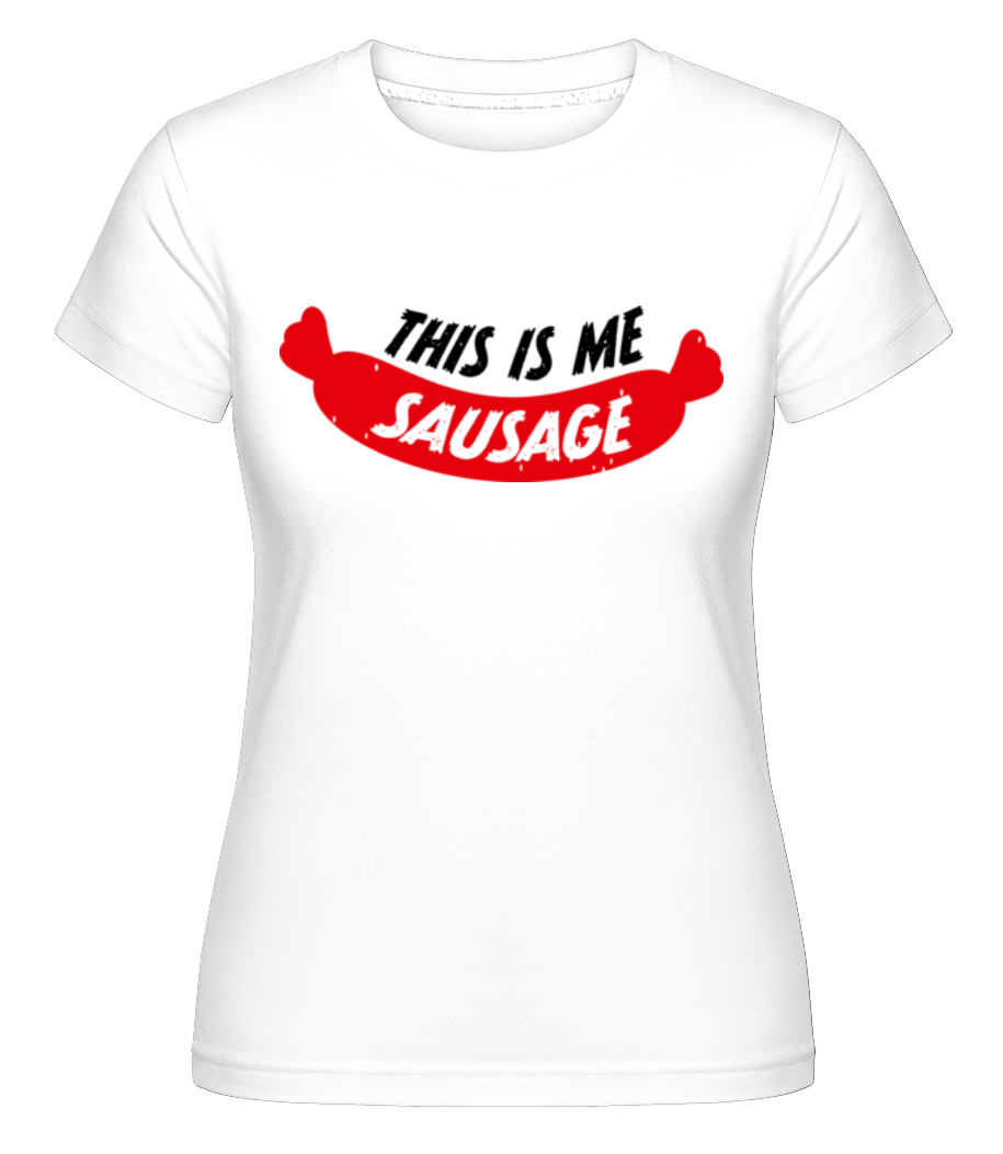 This Is Me Sausage ·  T-shirt Shirtinator femme