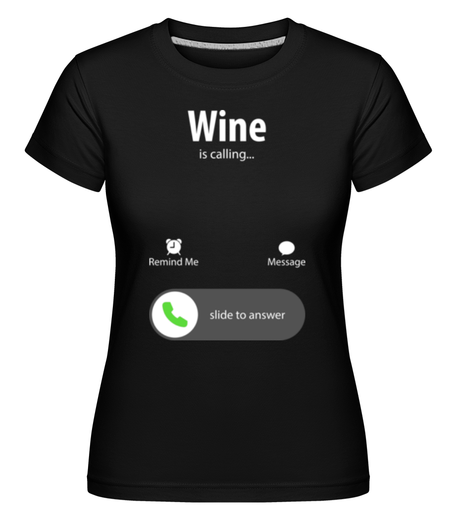 Wine Is Calling ·  T-shirt Shirtinator femme